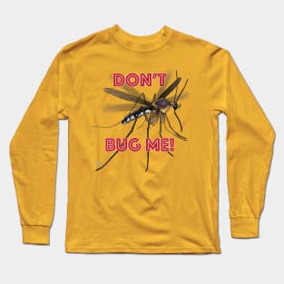 Don't Bug Me Long Sleeve T-Shirt